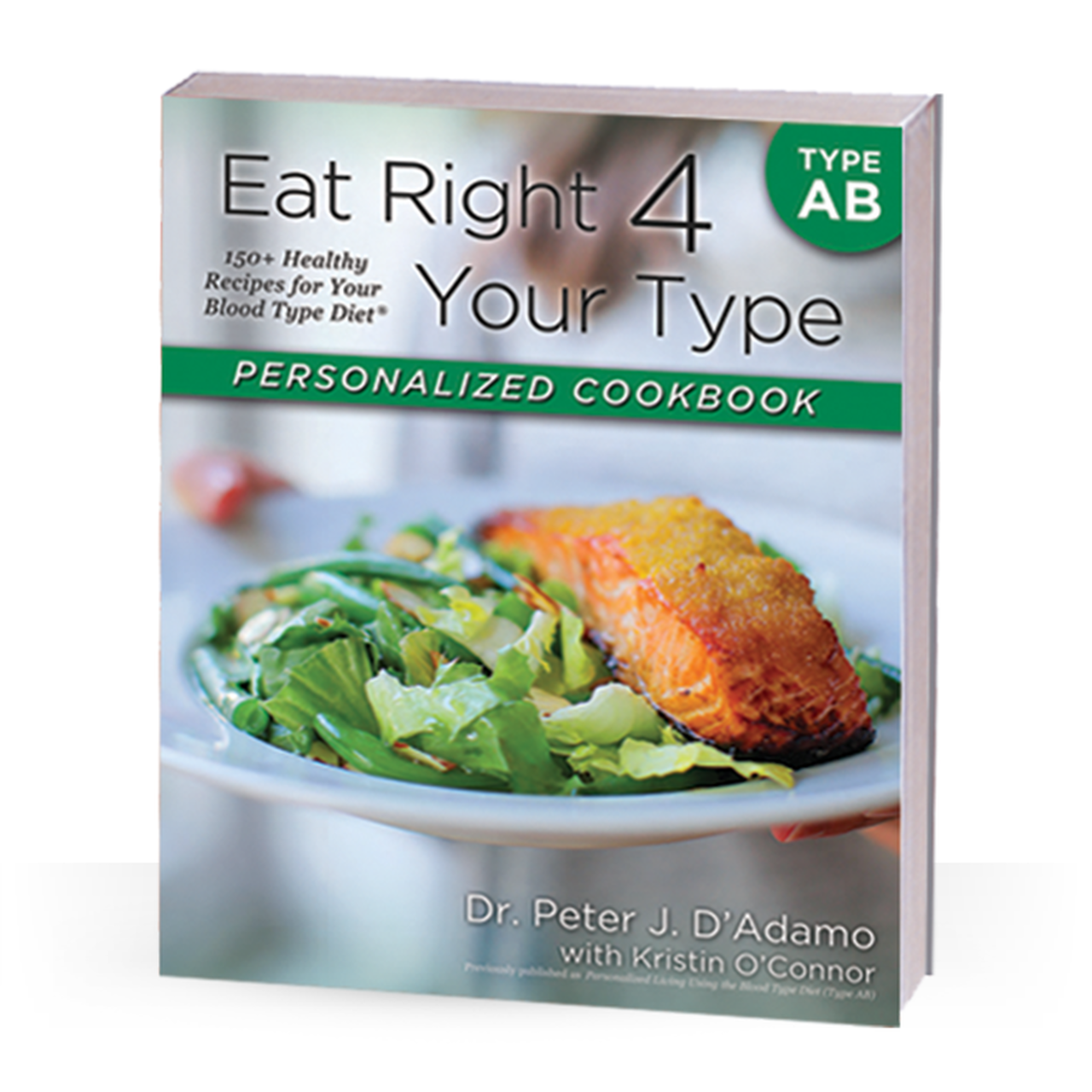 Eat Right 4 Your Type Personalized Cookbook Type AB 150+ Healthy ...